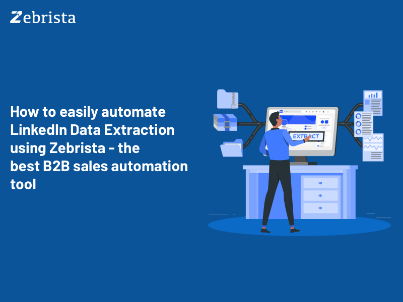 How to easily automate LinkedIn Data Extraction using Zebrista - the best B2B sales automation tool
