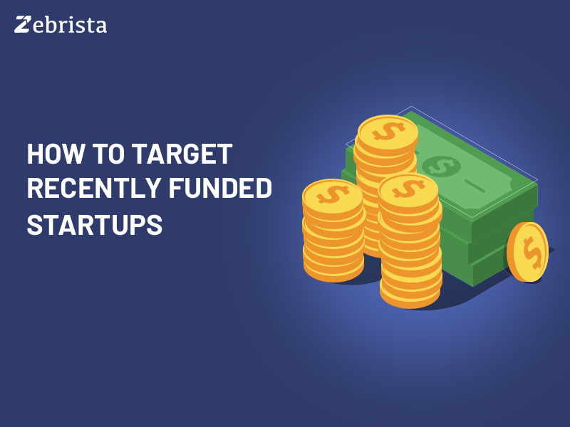 How to target Recently Funded Startups?