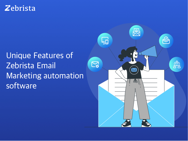 Unique Features of Zebrista' Email Marketing automation software