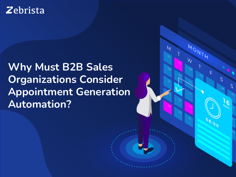 Why must B2B Sales organizations consider Appointment Generation Automation?